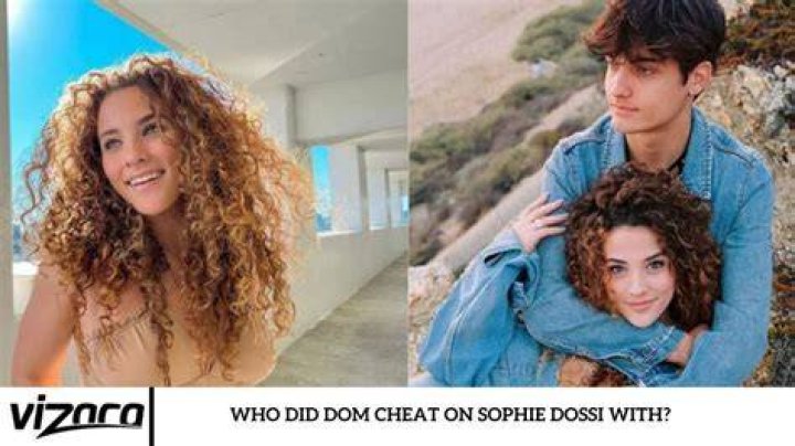 
Who Did Dom Cheat On Sophie With? Age, Net Worth And TikTok 